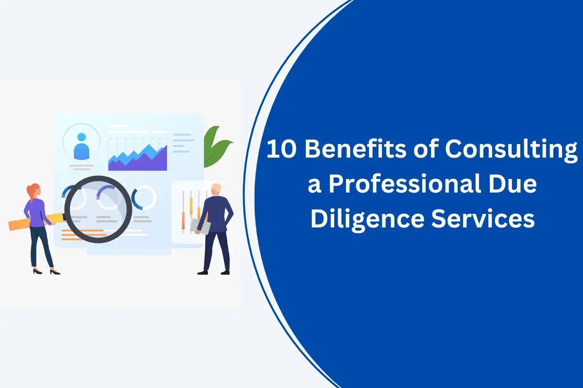 Curated visual reference: Fresh Look at 10 Benefits Of Consulting A Professional Due Diligence Services